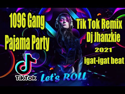 1096 Gang - Pajama Party Remix (Budots) [Pam Param Pam Pam] Dj Jhanzkie 2021 Igat-Igat Mix