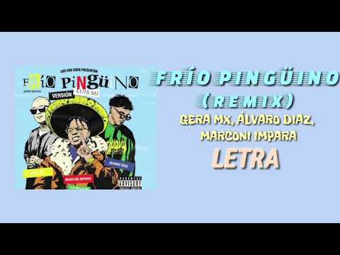 FRIÓ PINGÜINO (REMIX)/LETRA/ Gera MX, Álvaro Díaz, Marconi Impara