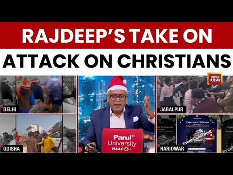 Rajdeep Sardesai's Take: Attacks On Christians By Vigilante Groups Betray India's Pluralist Spirit