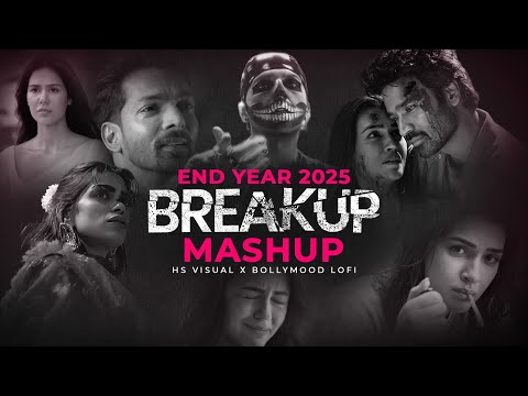 End Year 2025 - Breakup Mashup | HS Visual & @bollymoodlofi | Nonstop Jukebox | Night Drive Mashup