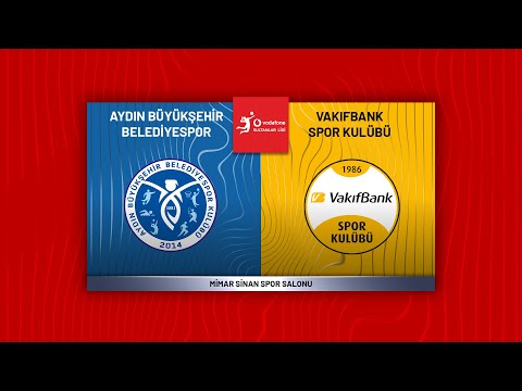 AYDIN BÜYÜKŞEHİR BELEDİYESPOR - VAKIFBANK Vodafone Sultanlar Ligi
