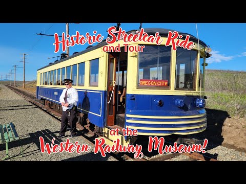 Historic Streetcar Ride and Tour at the Western Railway Museum!