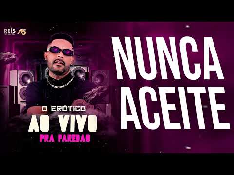 NUNCA ACEITE - AO VIVO