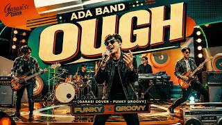 Download lagu OUGH - ADA BAND [Garasi Cover - Funky Groove] mp3
