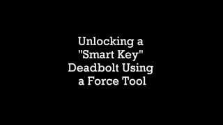 Unlocking a "Smart Key" Deadbolt Using a Force Tool
