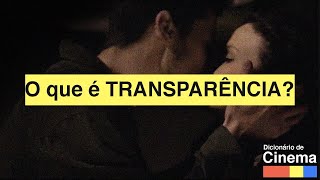 O que é TRANSPARÊNCIA? | Dicionário de Cinema #05