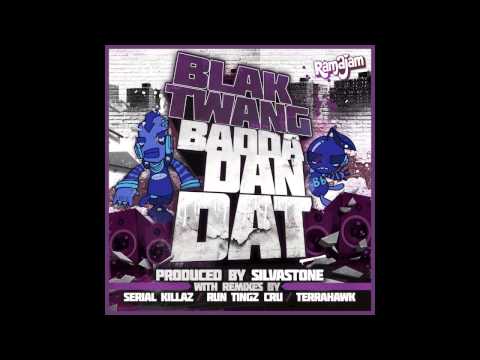 Badda Dan Dat (Serial KIllaz Remix) - Blak Twang - Ramajam Recordings - RAMA7
