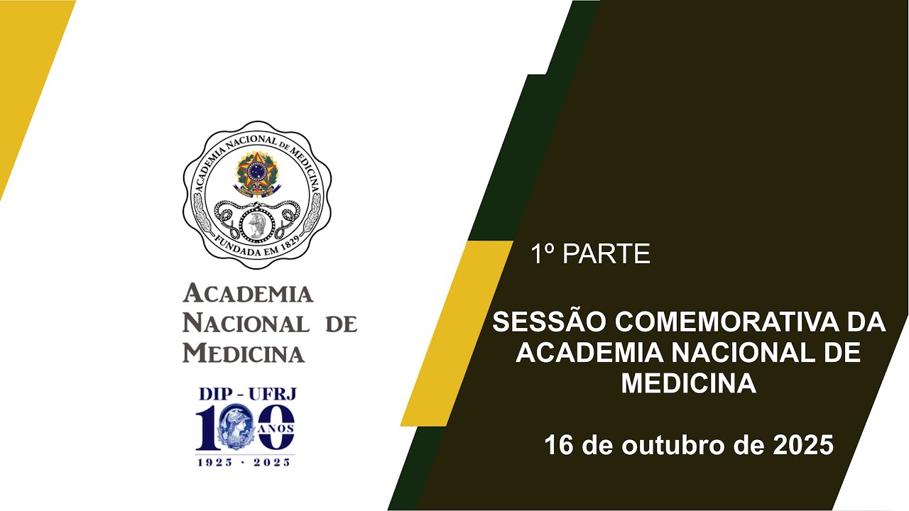 SESSÃO COMEMORATIVA DA ACADEMIA NACIONAL DE MEDICINA – RIO DE JANEIRO, 16 DE OUTUBRO DE 2025 – [1ª PARTE]