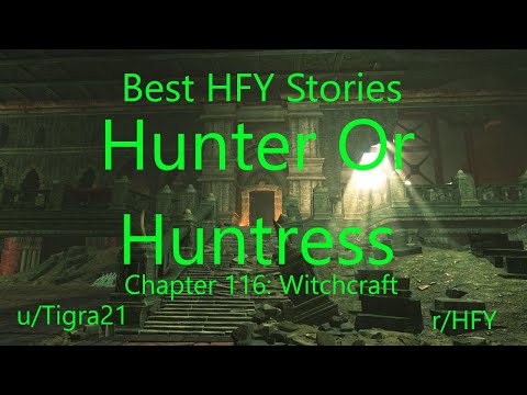 Best HFY Reddit Stories: Hunter Or Huntress Chapter 116: Witchcraft