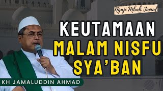 Download lagu Keutamaan Malam Nisfu Sya'ban - KH Jamaluddin Ahmad #ngaji #tasawuff #ngajimbahjamal #alhikam mp3