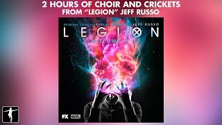 Jeff Russo - 2 Hours of &quot;Choir And Crickets&quot; - Legion Soundtrack (Official Video)