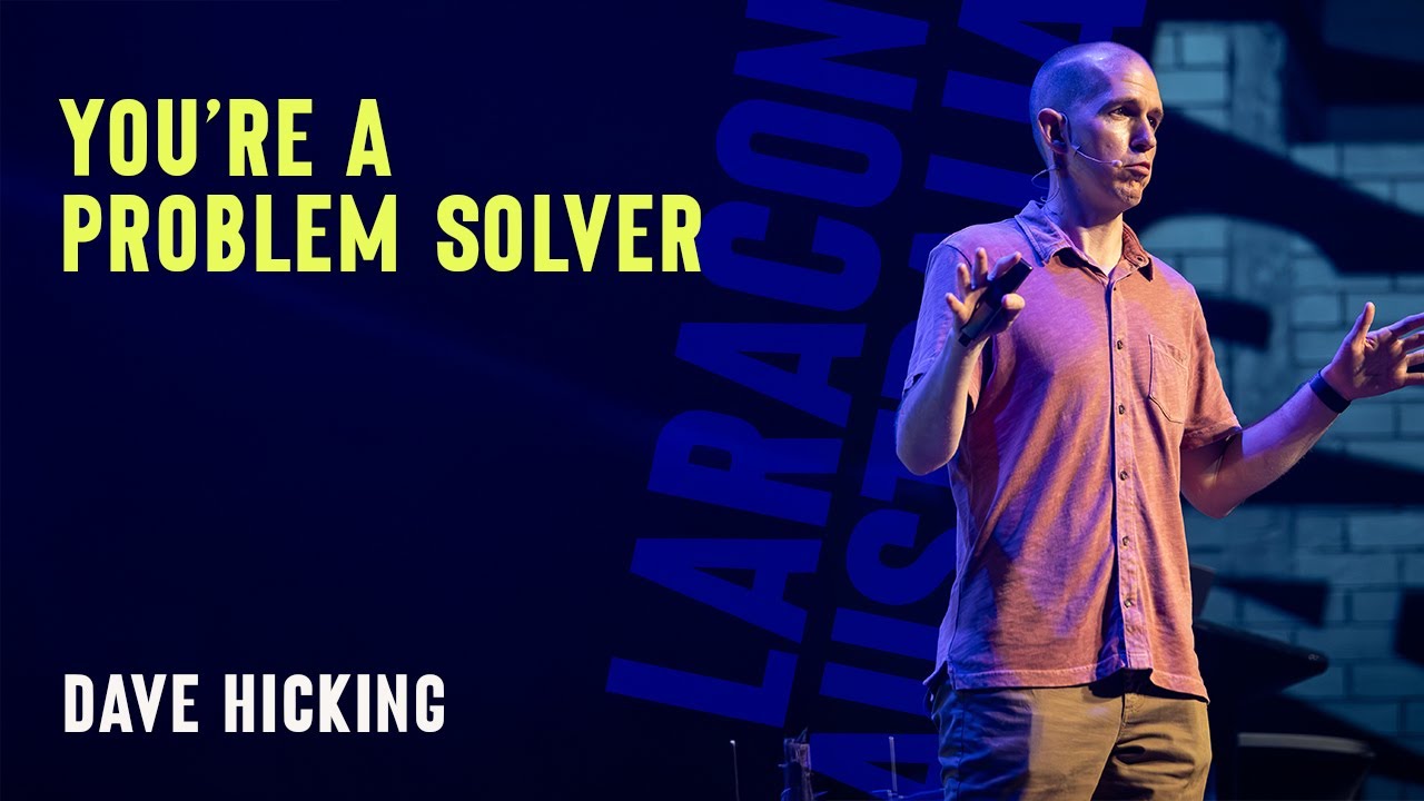 Dave Hicking - You're a problem solver - Laracon AU 2024