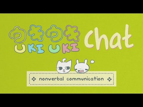 Uki Uki Chat! - Nonverbal Communication