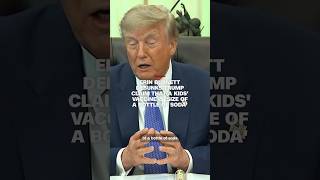 Erin Burnett debunks Trump's claim that childhood vaccine is ‘size of a bottle of soda’