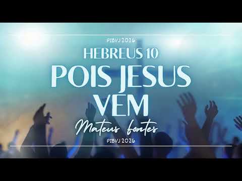 Hebreus 10 Pois Jesus Vem - Mateus Fontes