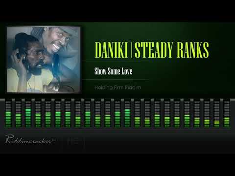 Daniki & Steady Ranks - Show Some Love (Holding Firm Riddim) [HD]