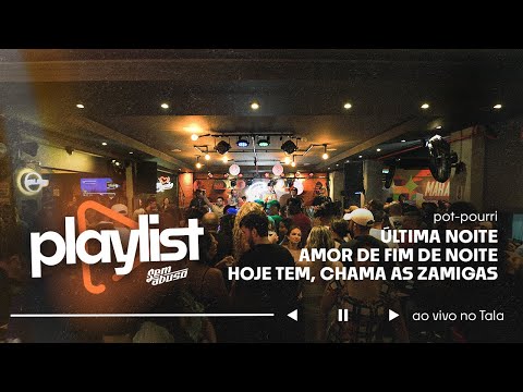 Sem Abuso - Playlist SA | Última Noite / Amor de Fim de Noite / Hoje Tem - Ao Vivo no Tala