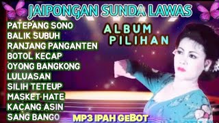 Download lagu 🌴 MP3 JAIPONGAN SUNDA LAWAS  🌴 ALBUM IPAH GEBOT mp3