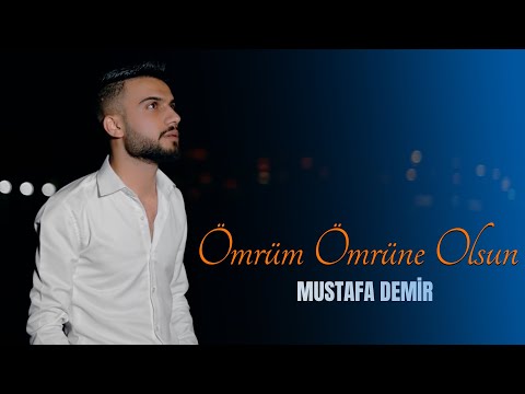 MUSTAFA DEMİR - ÖMRÜM ÖMRÜNE OLSUN [Official Music Video]
