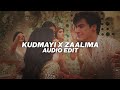 Kudmayi X Zaalima Edit Audio