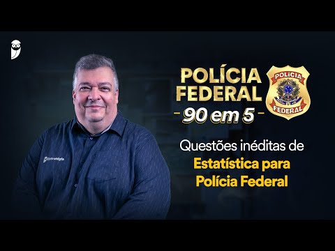 PF: 90 em 5 – Questões inéditas de Estatística para Polícia Federal
