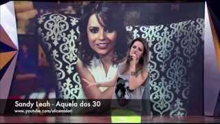 SANDY LEAH canta "Aquela dos 30" no programa Legendários do Marcos Mion 12/10/2013