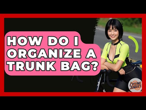 How Do I Organize A Trunk Bag? - The Cycling Junkies