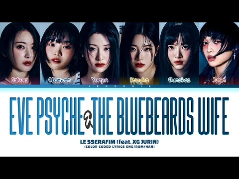 LE SSERAFIM 'Eve, Psyche & The Bluebeard's wife (feat. XG Jurin)' Lyrics (Color Coded Lyrics)