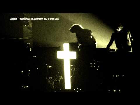 Justice - Phantom Pt I + Pt II (Fera Mix)