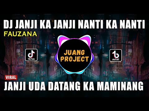 DJ JANJI KA JANJI NANTI KA NANTI FAUZANA REMIX FULL BASS VIRAL 2023 JANJI UDA DATANG KA MAMINANG