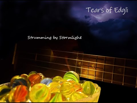 Tears Of Edgli - Strumming by Stormlight