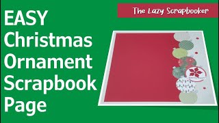 Easy Scrapbook Page with Christmas Ornaments using Creative Memories