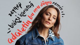Zeynep Bakşi Karatağ – Adaletin Bu mu Dünya (Remix) I Single © 2025 Kalan Müzik