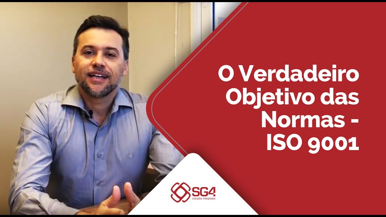 O Verdadeiro Objetivo das Normas - ISO 9001 [SG4]