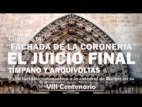 Fachada de la Coronería: El Juicio Final - Tímpano y Arquivoltas - VIII centenario de la Catedral