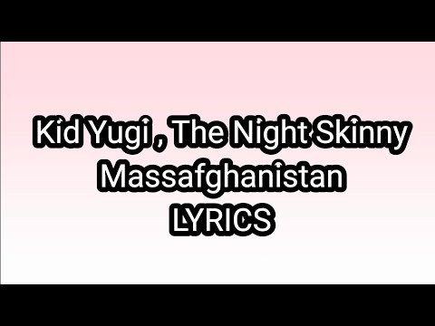 Kid Yugi,The Night Skinny LYRICS Massafghanistan