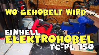 Probegehobelt - Einhell Elektrohobel TC-PL 750