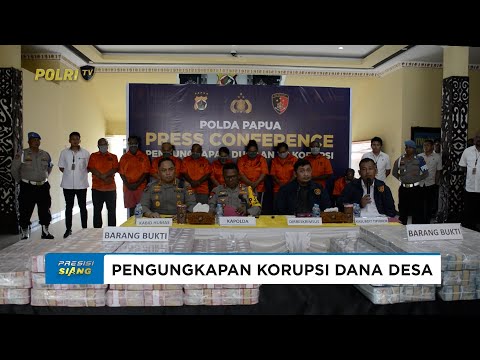 POLDA PAPUA MENGUNGKAP KORUPSI DANA DESA YANG SEBABKAN KERUGIAN NEGARA RP 168 MILIAR