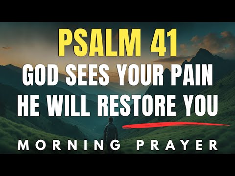 Psalm 41: God Hasn’t Forgotten You — He Will Raise You Up Again | Psalm 41 Morning Prayer