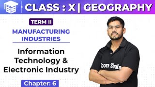 Class 10 Geography | Chapter 6 | Information Technology and Electronic Industry