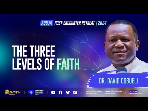 THE THREE LEVELS OF FAITH | DR DAVID OGBUELI #faith #success #greatness #victory