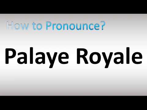 How to Pronounce Palaye Royal