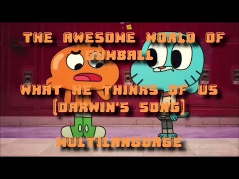 The Amazing World of Gumball - What He Thinks Of Us (Multilanguage)