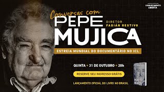 CONVERSAS COM PEPE MUJICA - ESTREIA DO FILME - 31/OUTUBRO ÀS 20h