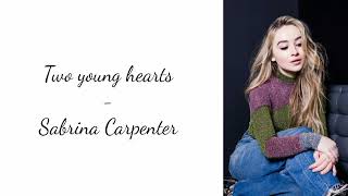 Two young hearts - Sabrina Carpenter LYRICSS