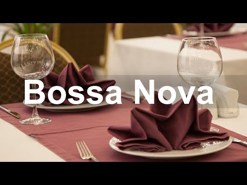Elegant Bossa Nova Jazz - Restaurant Bossa Nova and Jazz Music for Exquisite Dinner