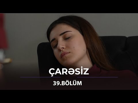 Çarəsiz / 39. Bölüm