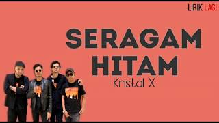 Download lagu Kristal X - Seragam Hitam (Lirik) mp3 Download lagu Kristal X - Seragam Hitam (Lirik) mp3