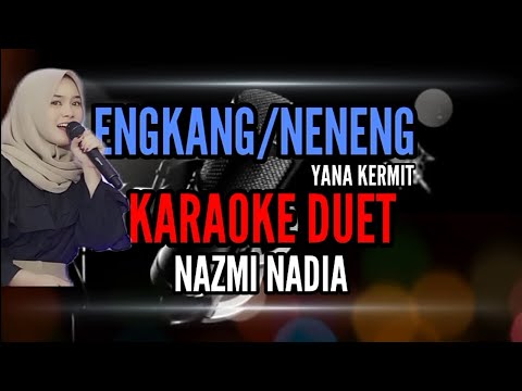 Karaoke ENGKANG/NENENG yana kermit Duet NAZMI NADIA
