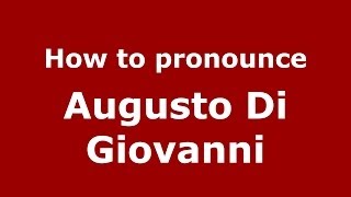 How to pronounce Augusto Di Giovanni
